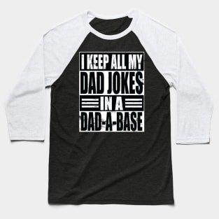 I Keep My Dad Jokes In A Dad A Base Baseball T-Shirt